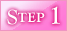 STEP 1