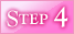 STEP 4